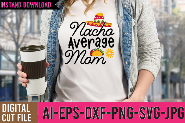 Nacho Average Mom SVG Cut Files, Cinco De Mayo SVG Design SVG BlackCatsMedia 