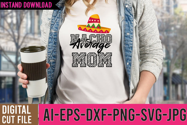 Nacho Average MOm SVG Cut FIles SVG BlackCatsMedia 