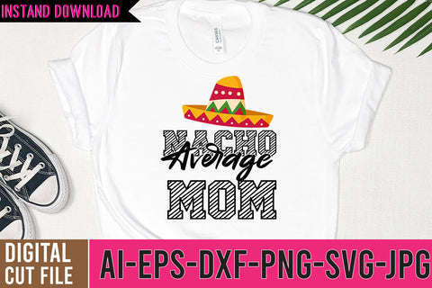 Nacho Average MOm SVG Cut FIles SVG BlackCatsMedia 