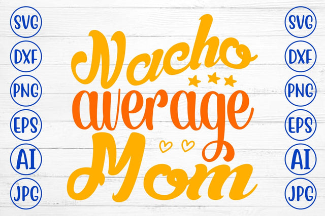 Nacho Average Mom SVG Design SVG Syaman 