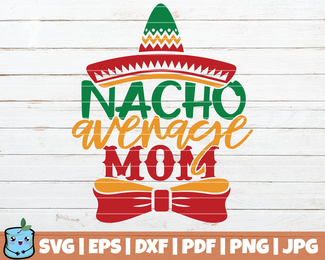 Nacho Average Mom SVG MintyMarshmallows 