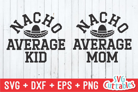 Nacho Average Mom svg - Nacho Average Kid - Mommy and Me Cut File - svg - dxf - eps - png - Mom - Silhouette - Cricut - Digital File SVG Svg Cuttables 