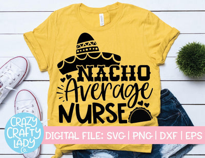 Nacho Average Nurse | Cinco de Mayo SVG Cut File SVG Crazy Crafty Lady Co. 
