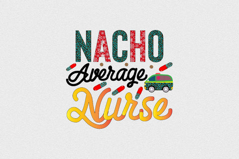 Nacho Average Nurse Sublimation SVGArt 