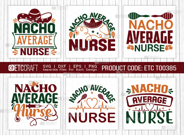 Nacho Average Nurse SVG Bundle, Cinco De Mayo Svg, Fiesta Svg, Mexican Svg, Maracas Svg, Fiesta Squad Svg, Mexican Quote Design, ETC T000385 SVG ETC Craft 