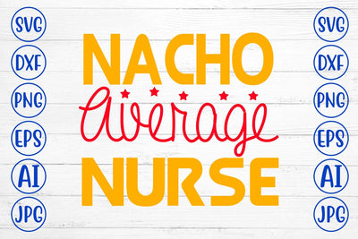 Nacho Average Nurse SVG Cut File SVG Syaman 