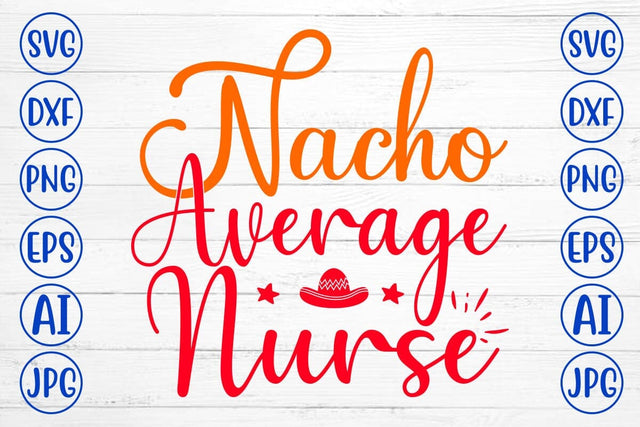 Nacho Average Nurse SVG Design SVG Syaman 