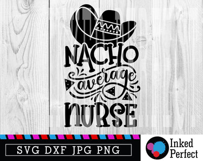 Nacho Average Nurse SVG Inked Perfect 