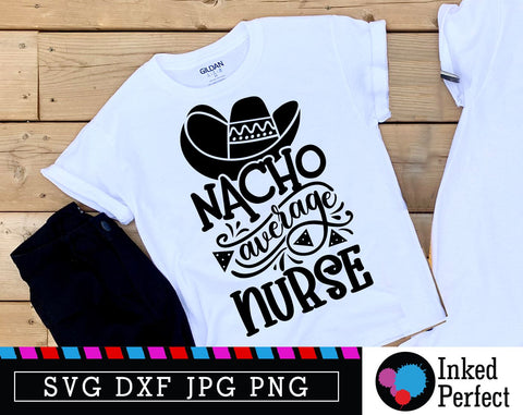 Nacho Average Nurse SVG Inked Perfect 