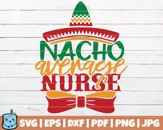 Nacho Average Nurse SVG MintyMarshmallows 