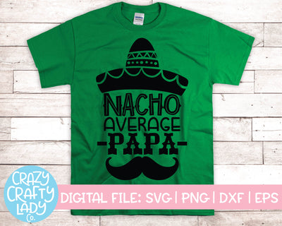 Nacho Average Papa | Funny Father's Day Quote SVG Cut File SVG Crazy Crafty Lady Co. 