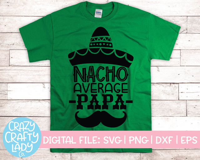 Nacho Average Papa | Funny Father's Day Quote SVG Cut File SVG Crazy Crafty Lady Co. 