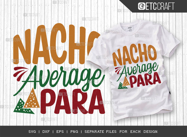 Nacho Average Para SVG Cut File, Cinco De Mayo Svg, Fiesta Svg, Mexican Svg, Maracas Svg, Fiesta Squad Svg, Mexican Quote Design, ETC T000386 SVG ETC Craft 