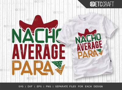 Nacho Average Para SVG Cut File, Cinco De Mayo Svg, Fiesta Svg, Mexican Svg, Maracas Svg, Fiesta Squad Svg, Mexican Quote Design, ETC T000386 SVG ETC Craft 