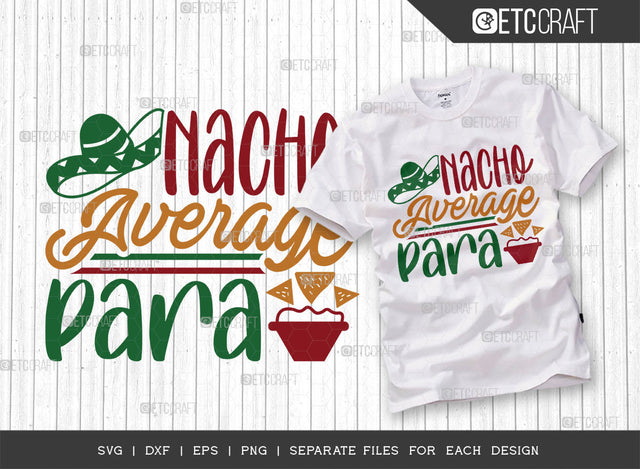 Nacho Average Para SVG Cut File, Cinco De Mayo Svg, Fiesta Svg, Mexican Svg, Maracas Svg, Fiesta Squad Svg, Mexican Quote Design, ETC T000386 SVG ETC Craft 