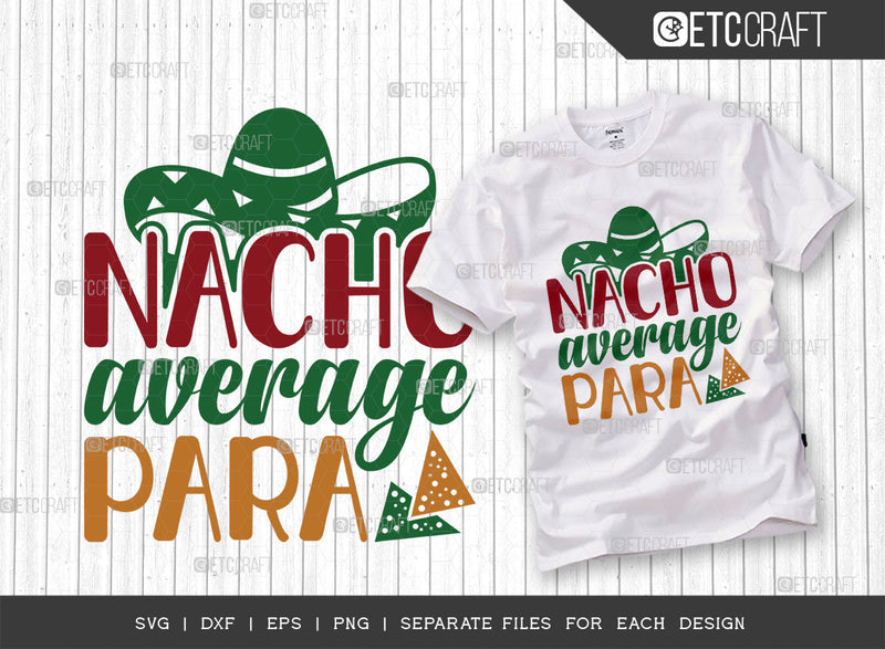 Nacho Average Para SVG Cut File, Cinco De Mayo Svg, Fiesta Svg, Mexican Svg, Maracas Svg, Fiesta Squad Svg, Mexican Quote Design, ETC T000386 SVG ETC Craft 