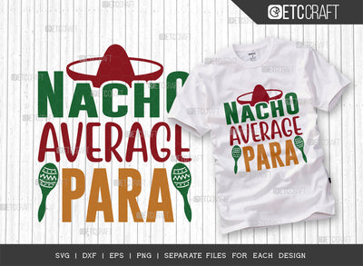 Nacho Average Para SVG Cut File, Cinco De Mayo Svg, Fiesta Svg, Mexican Svg, Maracas Svg, Fiesta Squad Svg, Mexican Quote Design, ETC T000386 SVG ETC Craft 