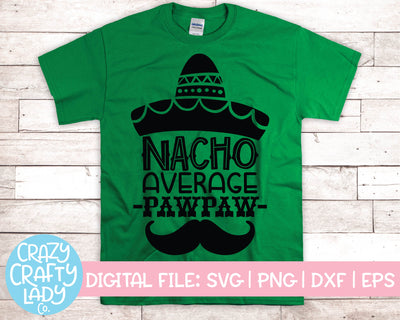 Nacho Average Pawpaw | Funny Father's Day Quote SVG Cut File SVG Crazy Crafty Lady Co. 