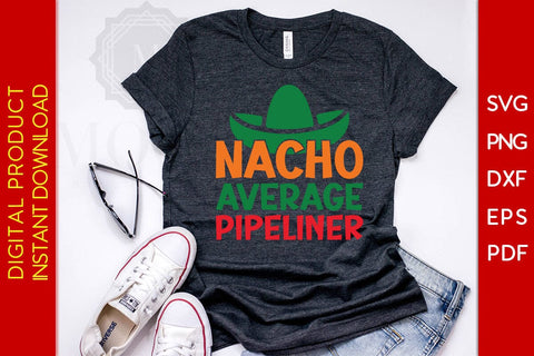 Nacho Average Pipeliner SVG PNG PDF Cut File SVG Creativedesigntee 