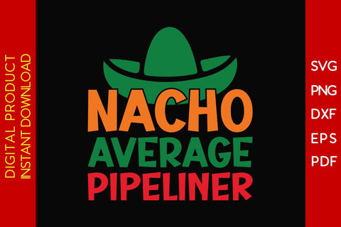 Nacho Average Pipeliner SVG PNG PDF Cut File SVG Creativedesigntee 
