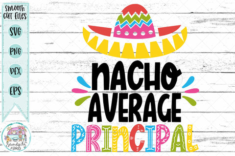 Nacho Average Principal - Cut Files - SVG - PNG - DXF - EPS SVG Serendipity and Art 