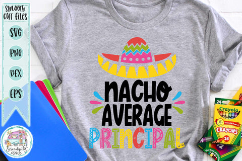 Nacho Average Principal - Cut Files - SVG - PNG - DXF - EPS SVG Serendipity and Art 