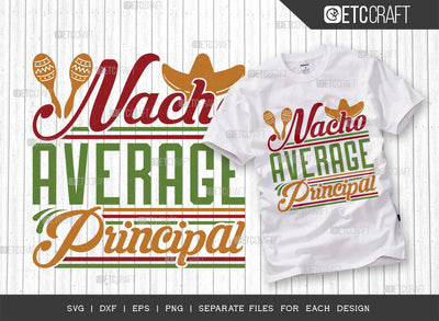Nacho Average Principal SVG Cut File, Cinco De Mayo Svg, Fiesta Svg, Mexican Svg, Maracas Svg, Fiesta Squad Svg, Mexican Quote Design, ETC T000389 SVG ETC Craft 