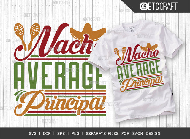 Nacho Average Principal SVG Cut File, Cinco De Mayo Svg, Fiesta Svg, Mexican Svg, Maracas Svg, Fiesta Squad Svg, Mexican Quote Design, ETC T000389 SVG ETC Craft 