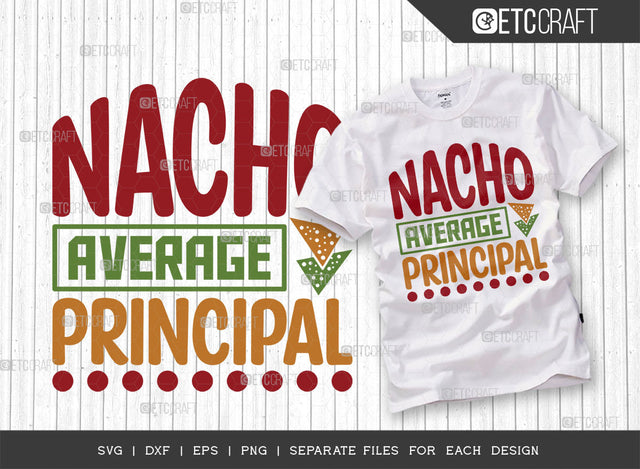 Nacho Average Principal SVG Cut File, Cinco De Mayo Svg, Fiesta Svg, Mexican Svg, Maracas Svg, Fiesta Squad Svg, Mexican Quote Design, ETC T000389 SVG ETC Craft 