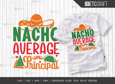 Nacho Average Principal SVG Cut File | Cinco De Mayo Svg | Mexican Hat Svg | School Svg | Sombrero Svg | Nacho Svg | T-shirt Design SVG ETC Craft 