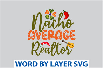 Nacho Average Realtor SVG Design SVG Rafiqul20606 
