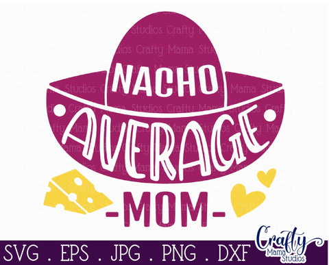 Nacho Average Shirt Designs | Mom And Me Svg Files SVG Crafty Mama Studios 