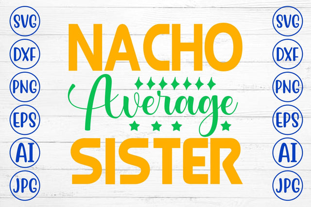 Nacho Average Sister SVG Cut File SVG Syaman 