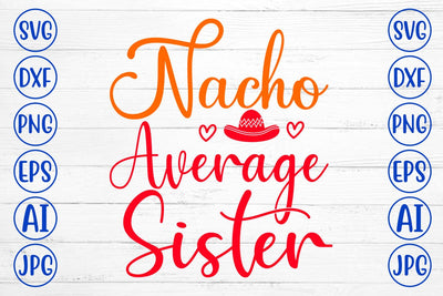 Nacho Average Sister SVG Design SVG Syaman 