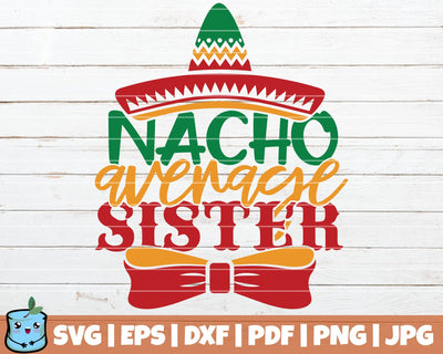 Nacho Average Sister SVG MintyMarshmallows 