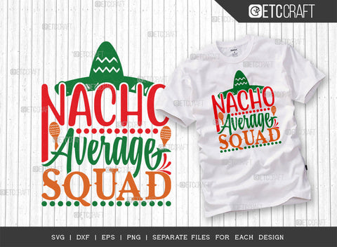Nacho Average Squad SVG | Cinco De Mayo Svg Bundle | Mexican Svg | Mustache Svg | Sombrero Svg | Mexican Quote Design | ETC T00046 SVG ETC Craft 