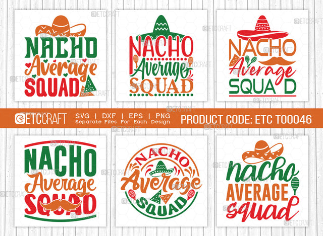 Nacho Average Squad SVG | Cinco De Mayo Svg Bundle | Mexican Svg | Mustache Svg | Sombrero Svg | Mexican Quote Design | ETC T00046 SVG ETC Craft 