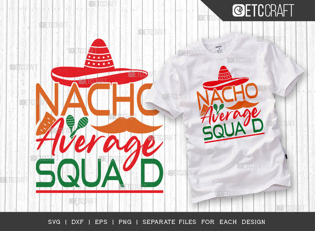 Nacho Average Squad SVG Cut File | Cinco De Mayo Svg | Mustache Svg | Maracas Svg | Mexican Svg | Sombrero Svg | Mexican Quote Design | ETC T00046 SVG ETC Craft 