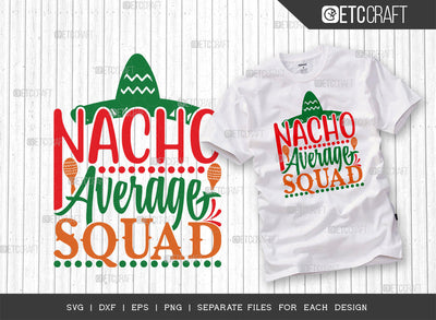 Nacho Average Squad SVG Cut File | Cinco De Mayo Svg | Mustache Svg | Maracas Svg | Mexican Svg | Sombrero Svg | Mexican Quote Design | ETC T00046 SVG ETC Craft 