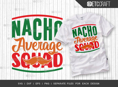 Nacho Average Squad SVG Cut File | Cinco De Mayo Svg | Mustache Svg | Maracas Svg | Mexican Svg | Sombrero Svg | Mexican Quote Design | ETC T00046 SVG ETC Craft 