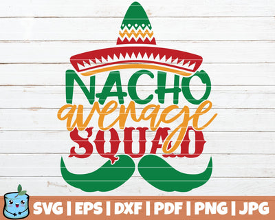 Nacho Average Squad SVG MintyMarshmallows 
