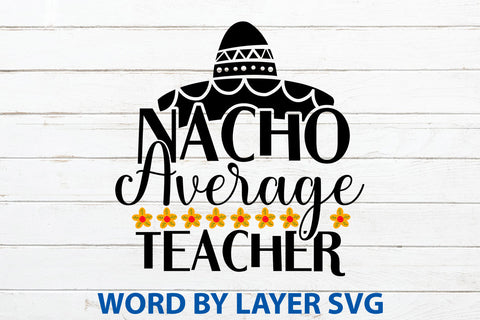 Nacho Average Teacher, Cinco De Mayo SVG SVG Rafiqul20606 