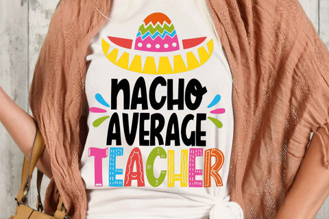 Nacho Average Teacher - Cut Files - SVG - PNG - DXF - EPS SVG Serendipity and Art 