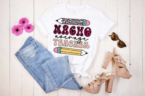 Nacho Average Teacher Sublimation Rupkotha 