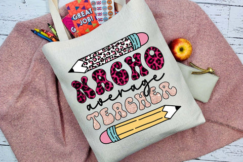 Nacho Average Teacher Sublimation Rupkotha 