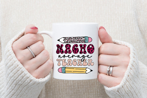 Nacho Average Teacher Sublimation Rupkotha 