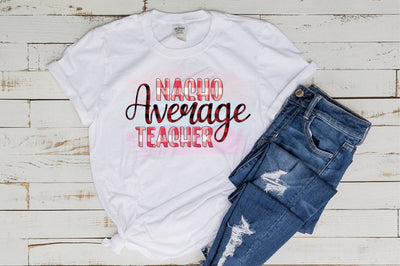 Nacho Average Teacher Sublimation Sublimation SVGista 
