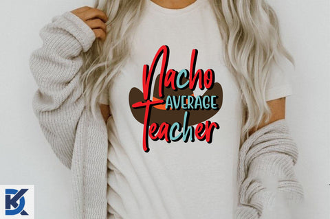Nacho Average Teacher Sublimation SVGista 