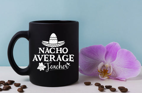 Nacho Average Teacher SVG, Back to School Cut File, Teacher Saying, Appreciation Design, Cinco de Mayo Quote, dxf eps png, Silhouette Cricut SVG MD mominul islam 