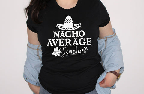 Nacho Average Teacher SVG, Back to School Cut File, Teacher Saying, Appreciation Design, Cinco de Mayo Quote, dxf eps png, Silhouette Cricut SVG MD mominul islam 